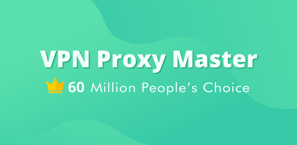 VPN Proxy Master Features: Simple Connection, Advanced Security & Speed